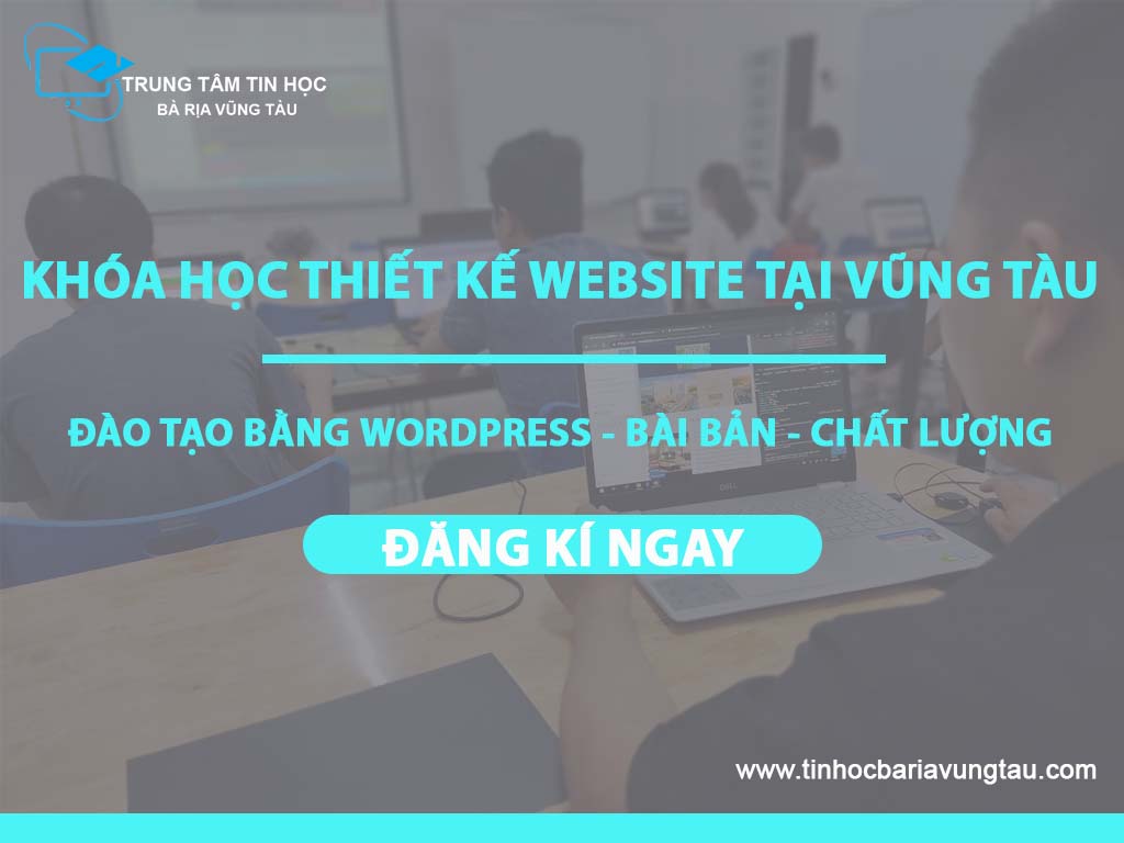 Đăng kí khóa học thiết kế Website tại Vũng Tàu để nhận nhiều ưu đãi
