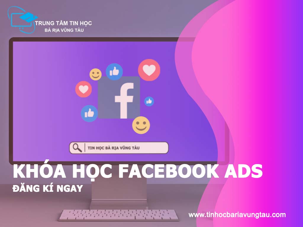 Đăng kí khóa học Facebook Ads tại Vũng Tàu