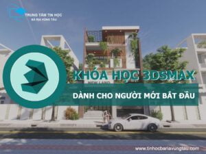 Khóa học 3DsMax tại Vũng Tàu dành cho người mới bắt đầu