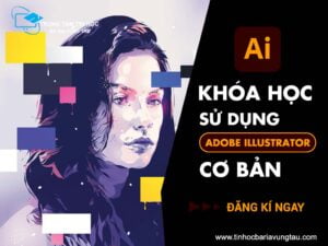 Khóa học sử dụng Adobe Illustrator cơ bản tại Vũng Tàu