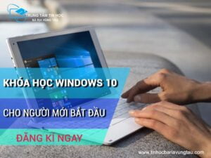 Khóa học Windows 10 tại Vũng Tàu cho người mới bắt đầu