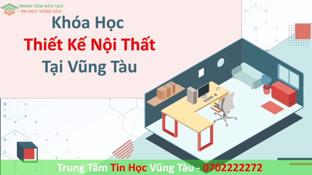 Khóa Học Thiết Kế Nội Thất Tại Vũng Tàu