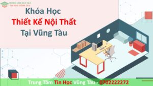 Khóa Học Thiết Kế Nội Thất Tại Vũng Tàu
